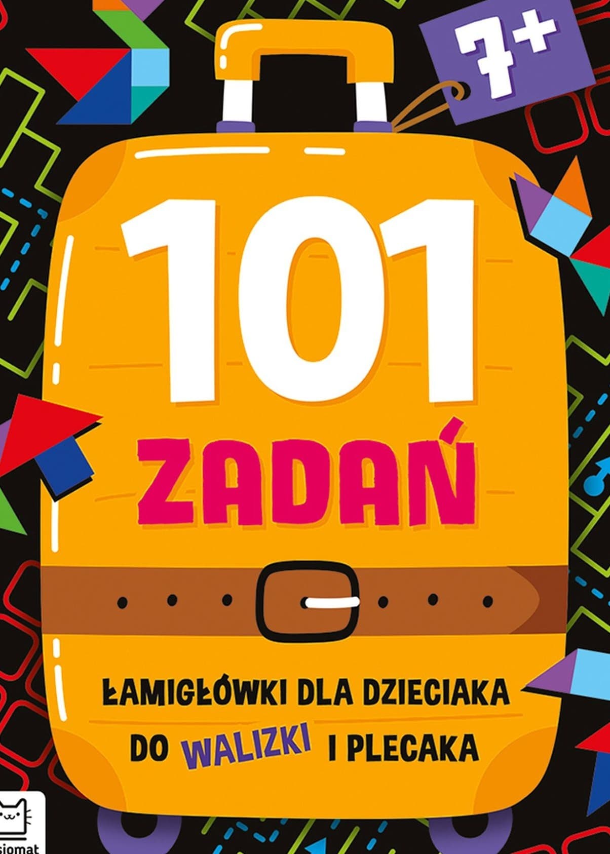 101 zadań. Łamigłówki dla dzieciaka do walizki i plecaka dla dzieci 7+