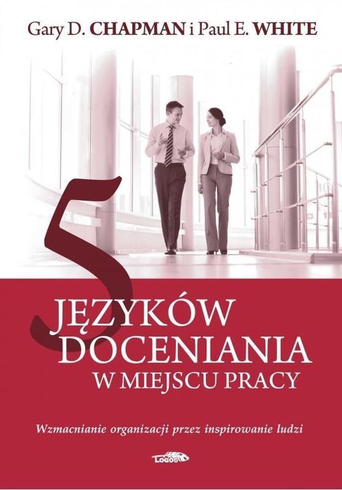 5 języków doceniania w miejscu pracy - Gary Chapman, Paul White