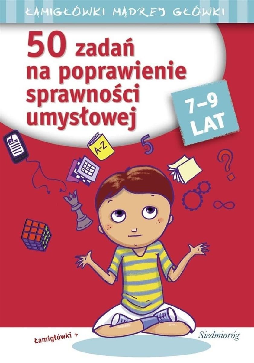 50 zadań na rozwijanie sprawności umysłowej dla dzieci 7-9 lat