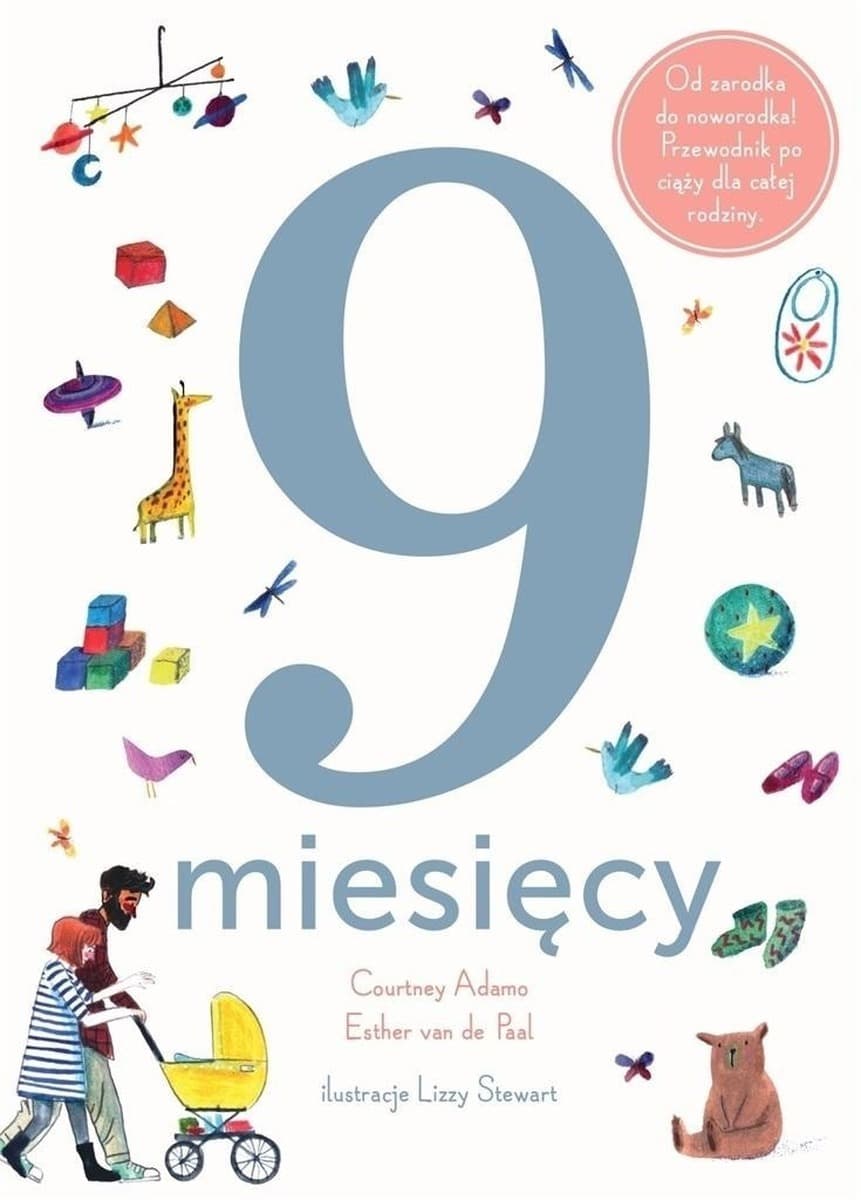 9 miesięcy. Od zarodka do noworodka! - Książka dla dzieci