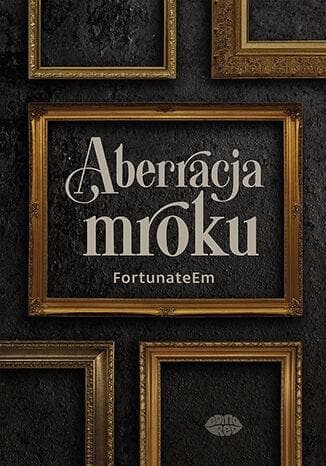Aberracja mroku - FortunateEm 456 stron broszurowa