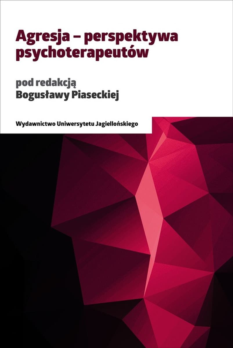 Agresja perspektywa psychoterapeutów - zbiór teorii i doświadczeń klinicznych