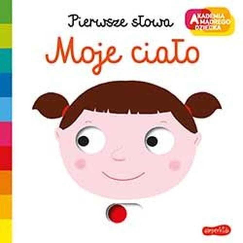 Akademia mądrego dziecka. Moje ciało. Pierwsze słowa