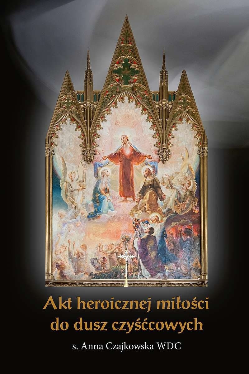 Akt heroicznej miłości do dusz czyśćcowych - s. Anna Czajkowska WDC