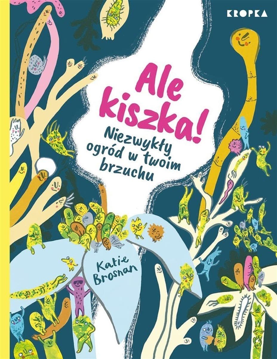 Ale kiszka! Niezwykła podróż po świecie mikrobów w Twoim brzuchu