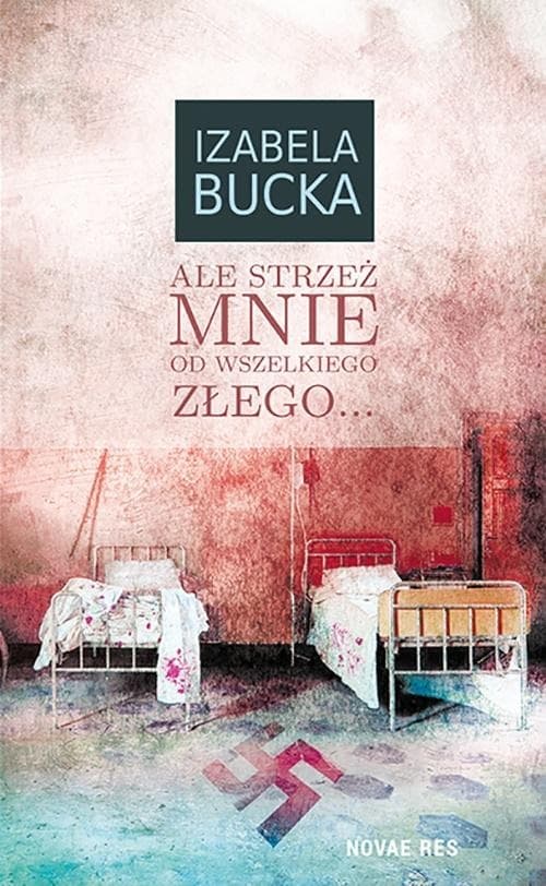 Ale Mnie Strzeż od Wszelkiego Złego - Powieść