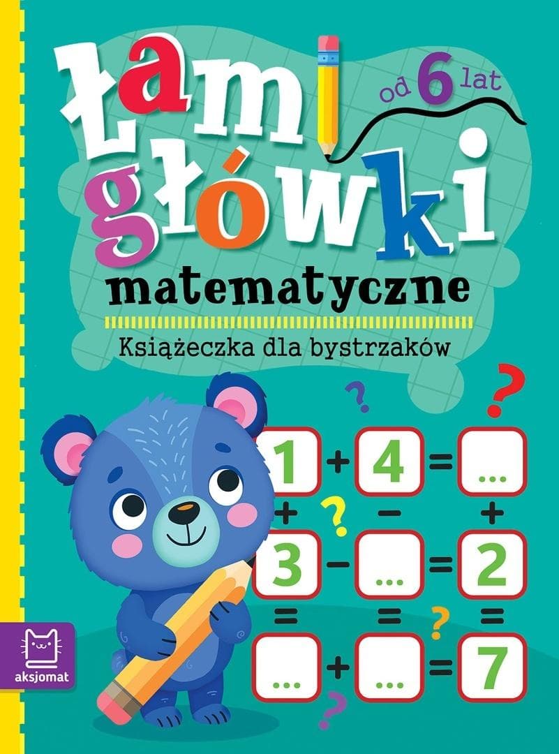 Łamigłówki matematyczne dla dzieci 6+ 48 stron Aksjomat