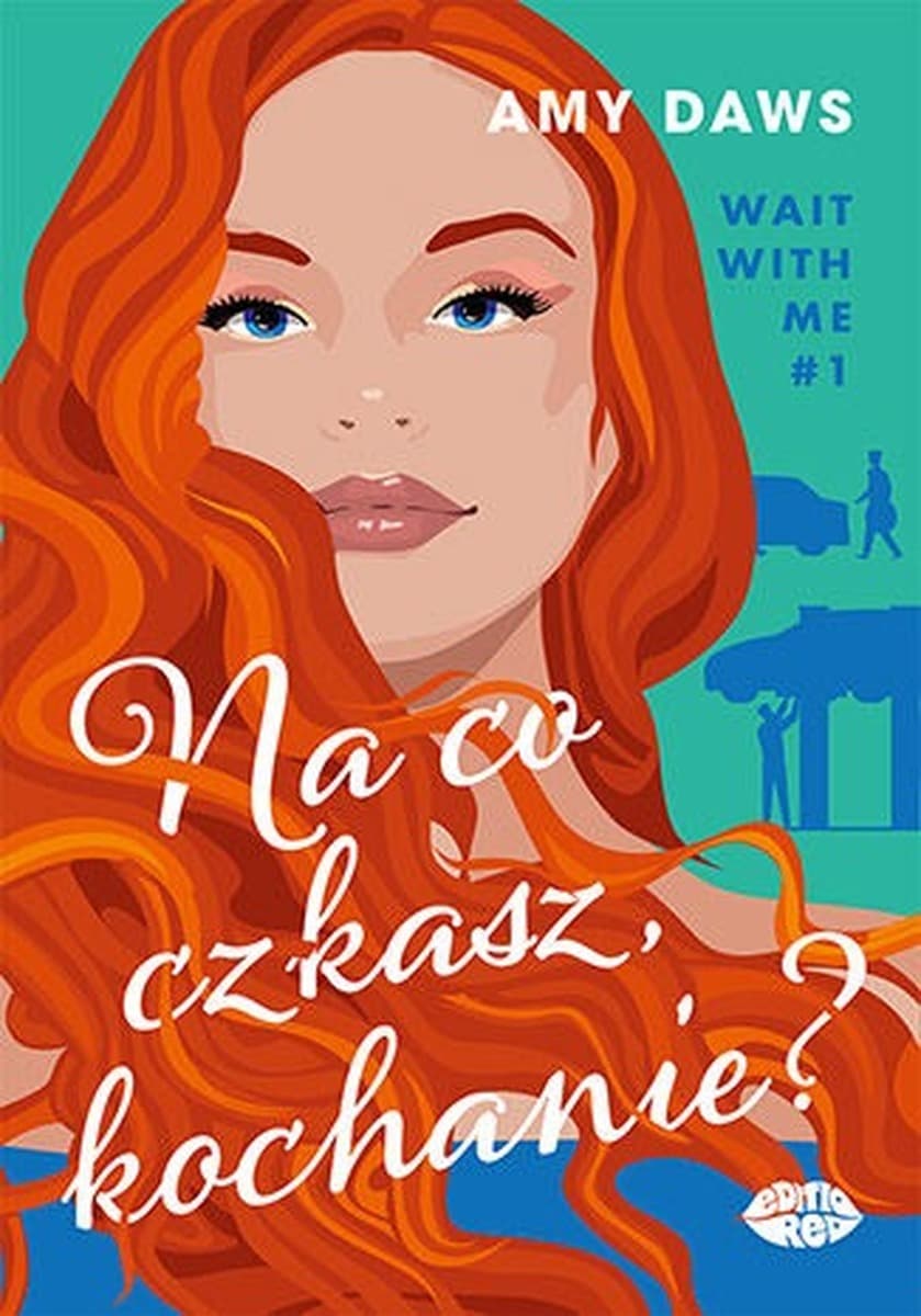 Amy Daws Wait With Me T.1 Na co czekasz, kochanie?