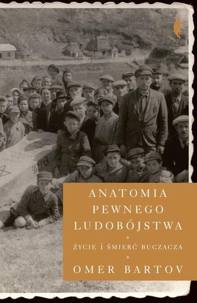 Anatomia pewnego ludobójstwa życie i śmierć Buczacza