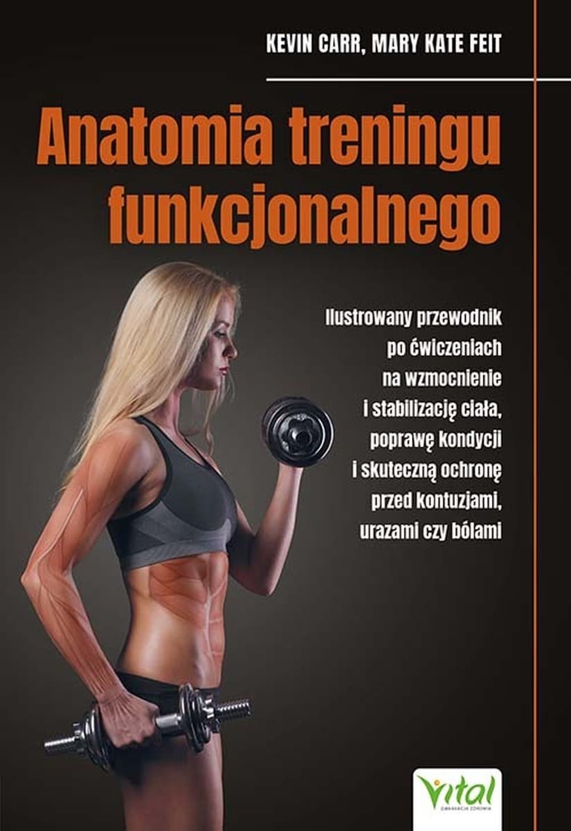 Anatomia treningu funkcjonalnego. Ilustrowany przewodnik po ćwiczeniach