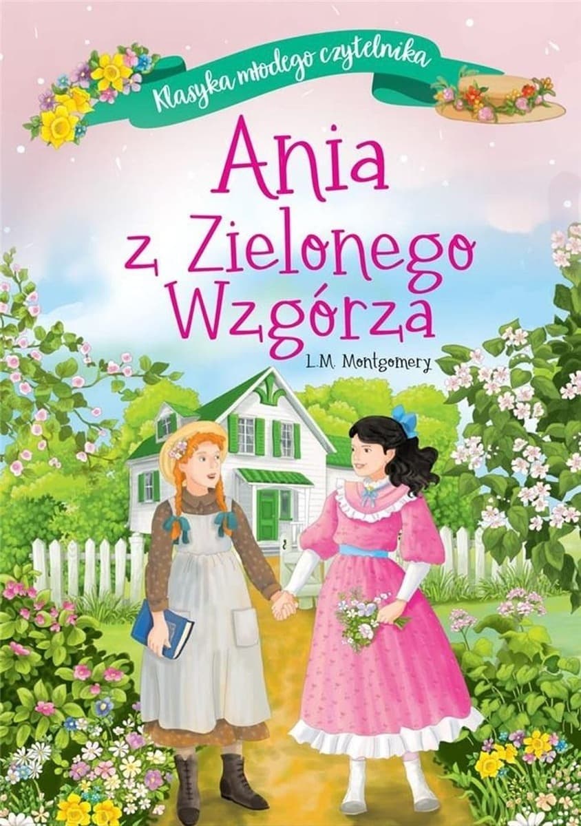 Ania z Zielonego Wzgórza Klasyka młodego czytelnika