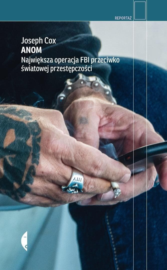 Anom. Największa operacja FBI przeciwko zorganizowanej przestępczości - Joseph Cox