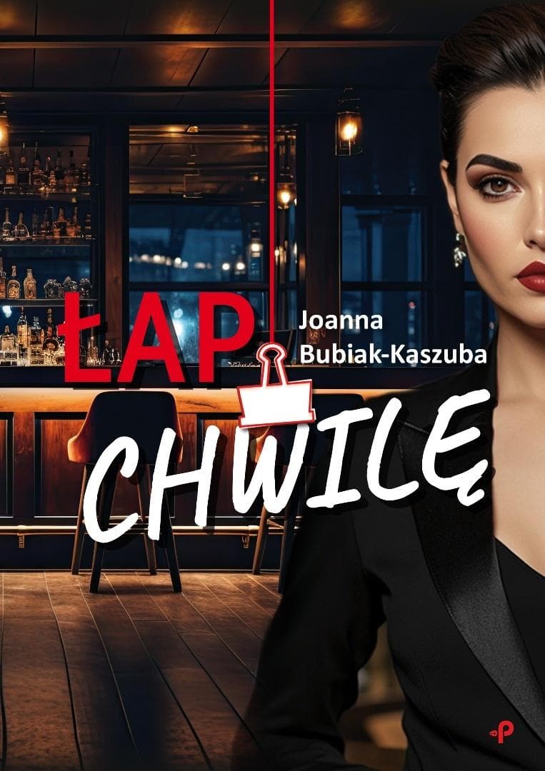 Łap chwilę - Joanna Bubiak-Kaszuba powieść romans 240 stron
