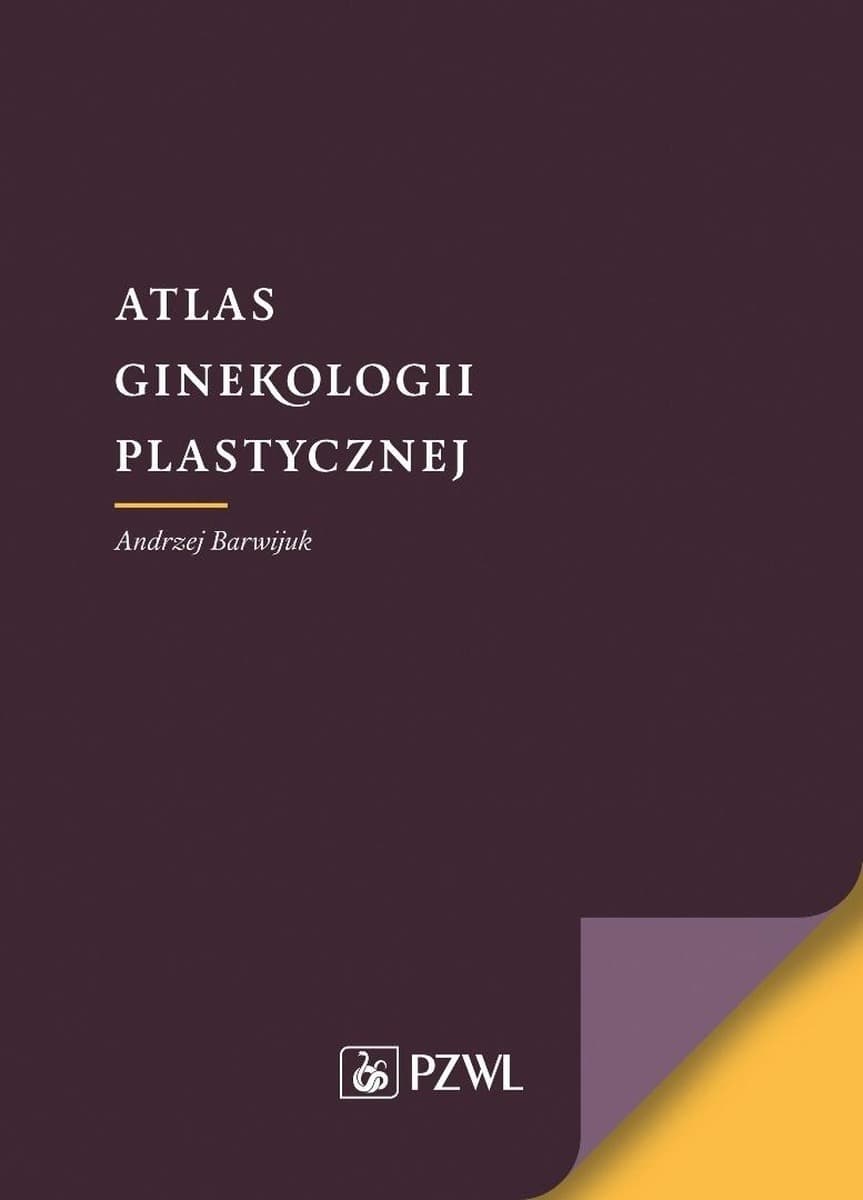Atlas ginekologii plastycznej Andrzej Barwijuk PZWL 220 stron