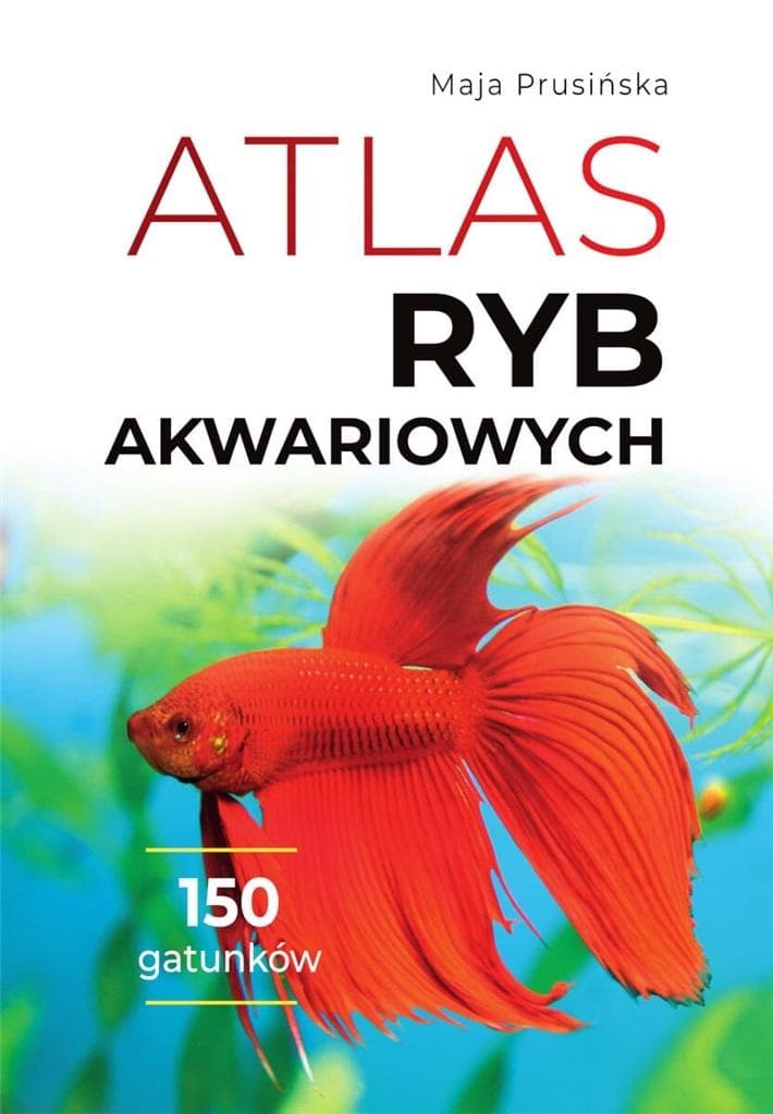 SBM Atlas ryb akwariowych: 150 gatunków, hodowla i pielęgnacja