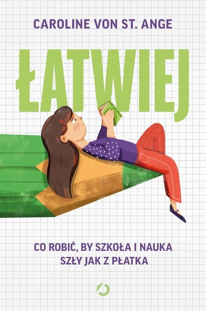 Łatwiej. Co robić, by szkoła i nauka szły jak z płatka - poradnik Caroline von St. Ange