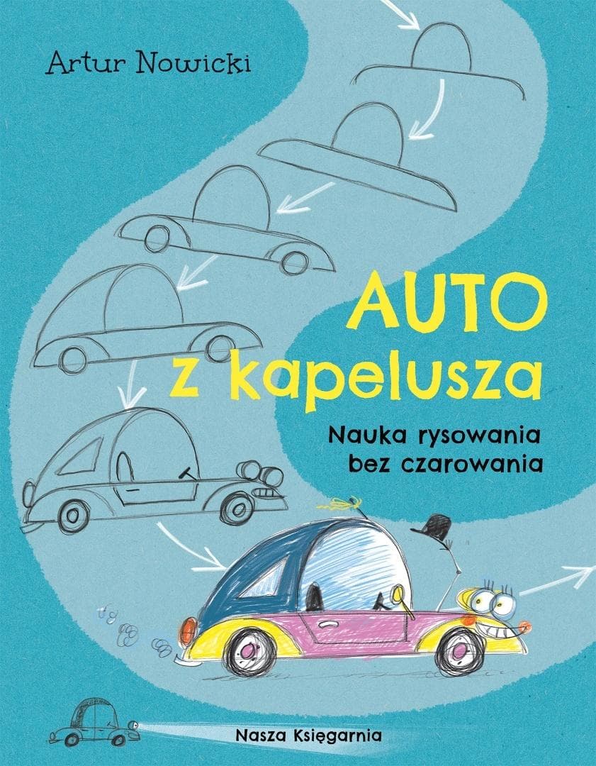 Auto z kapelusza. Nauka rysowania bez czarowania. Maluch