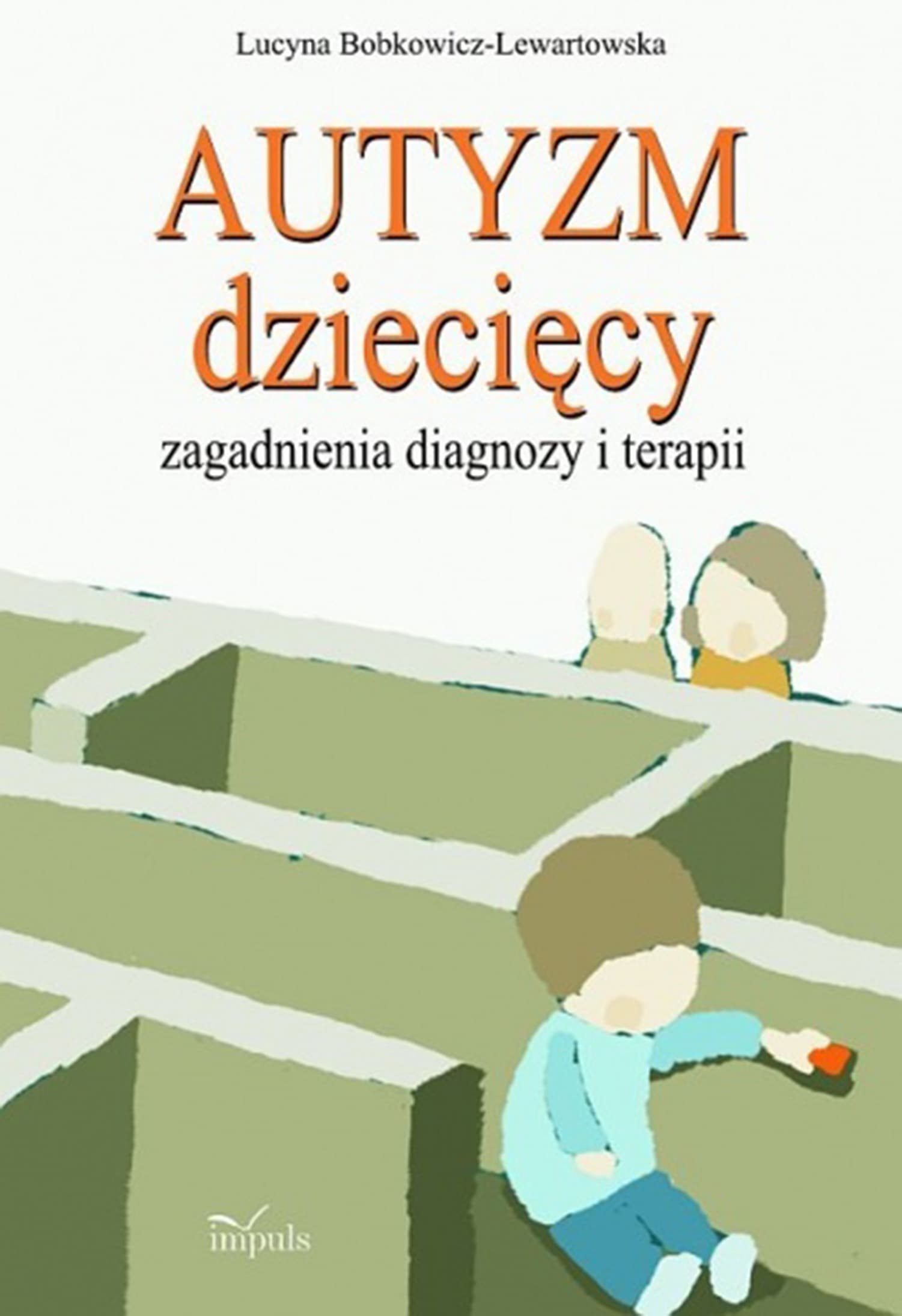 Autyzm dziecięcy - Zagadnienia diagnozy i terapii