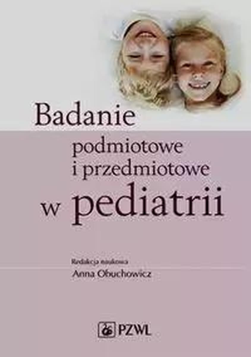 Badanie podmiotowe i przedmiotowe w pediatrii - Anna Obuchowicz