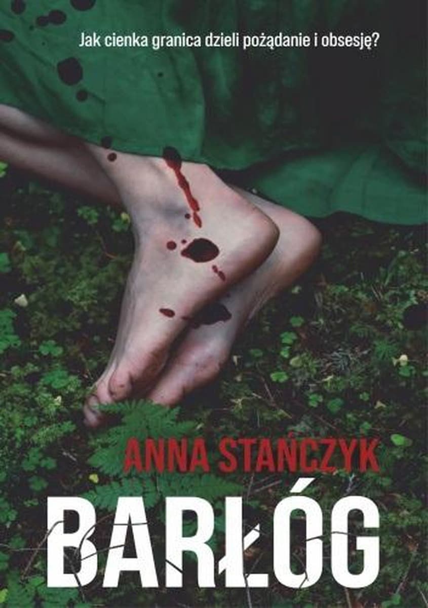 Barłóg - Anna Stańczyk - thriller kryminalny z mrocznym klimatem