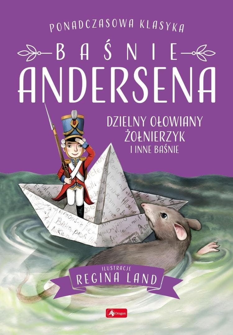 Baśnie Andersena. Dzielny ołowiany żołnierzyk i inne opowieści - Hans Christian Andersen, Regina Land