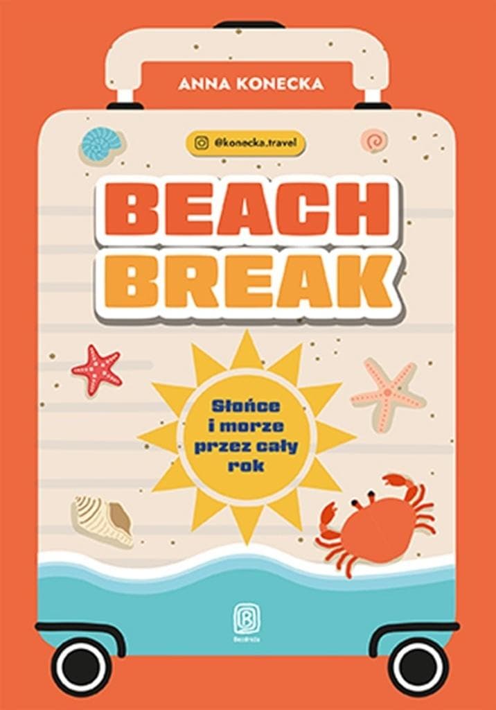 Beach break. Słońce i morze przez cały rok - Anna Konecka