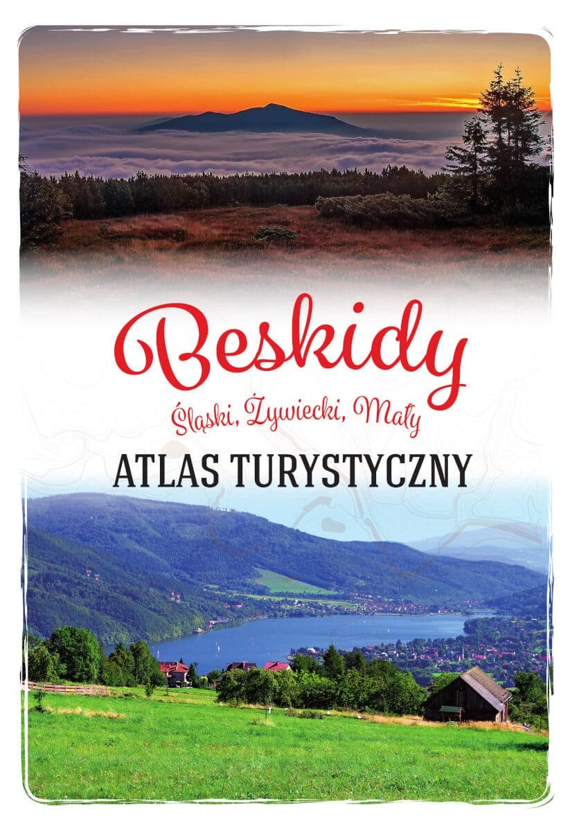 Beskidy: Śląski, Żywiecki, Mały. Atlas turystyczny