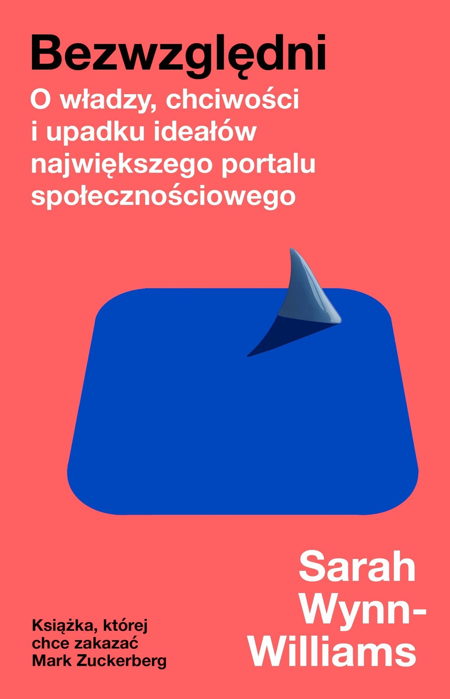 Bezwzględni. O władzy, chciwości i upadku ideałów największego portalu społecznościowego