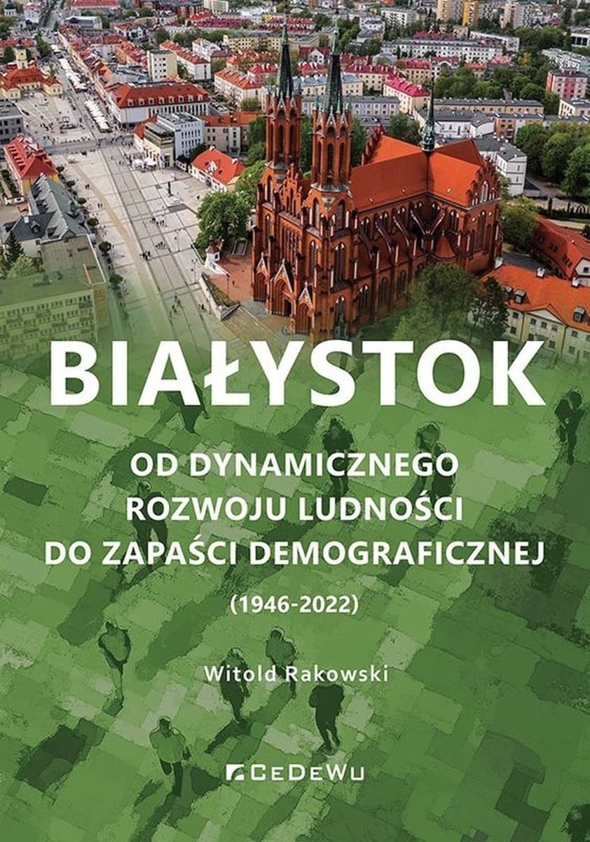 Białystok. Od dynamicznego rozwoju ludności do zapaści demograficznej (1946-2022)