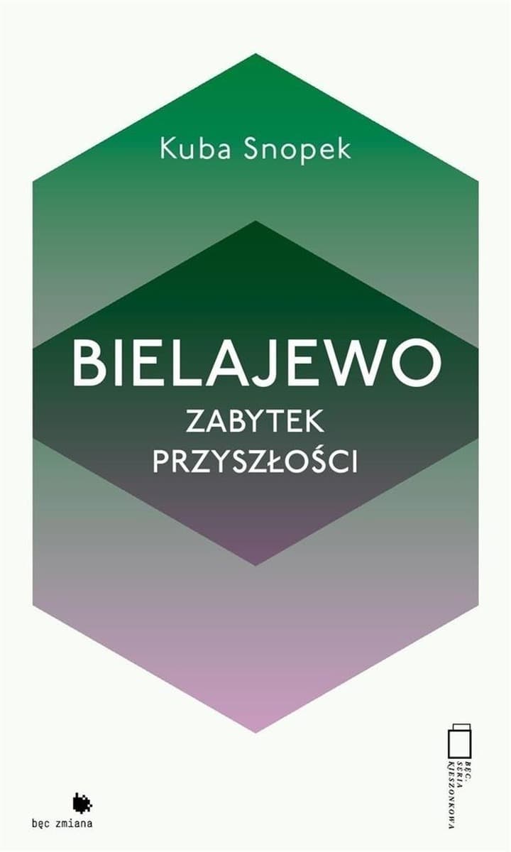 Bielajewo. Zabytek przyszłości - Kuba Snopek. Książka o architekturze i historii