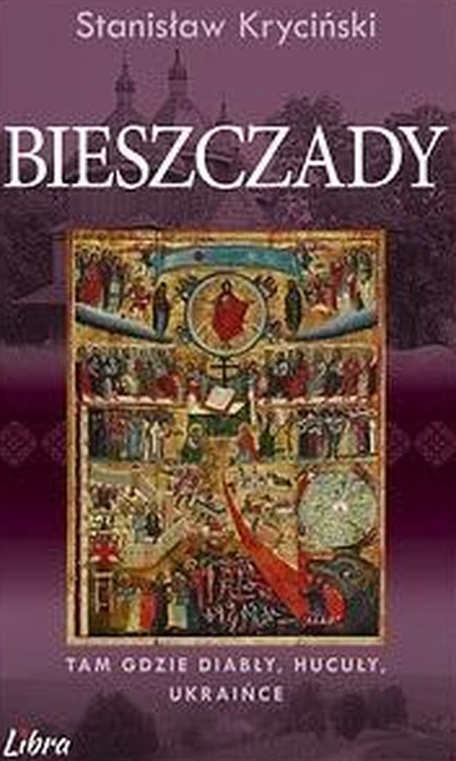 Bieszczady. Tam gdzie diabły, Hucuły, Ukraińce - opowieści krajoznawcze