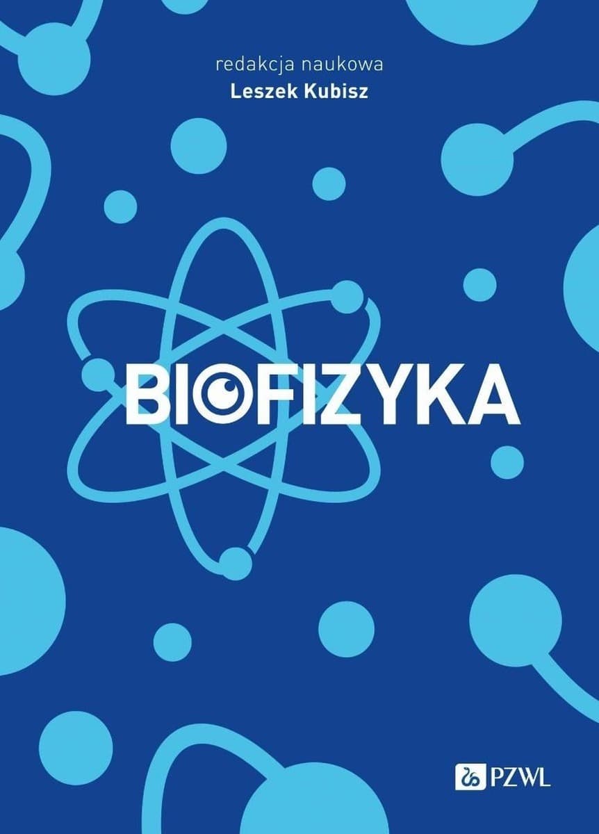 Biofizyka - nowoczesny podręcznik dla studentów medycyny i kierunków przyrodniczych