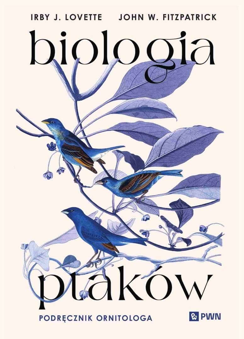 Biologia ptaków. Podręcznik ornitologa - Irby J. Lovette, John W. Fitzpatrick
