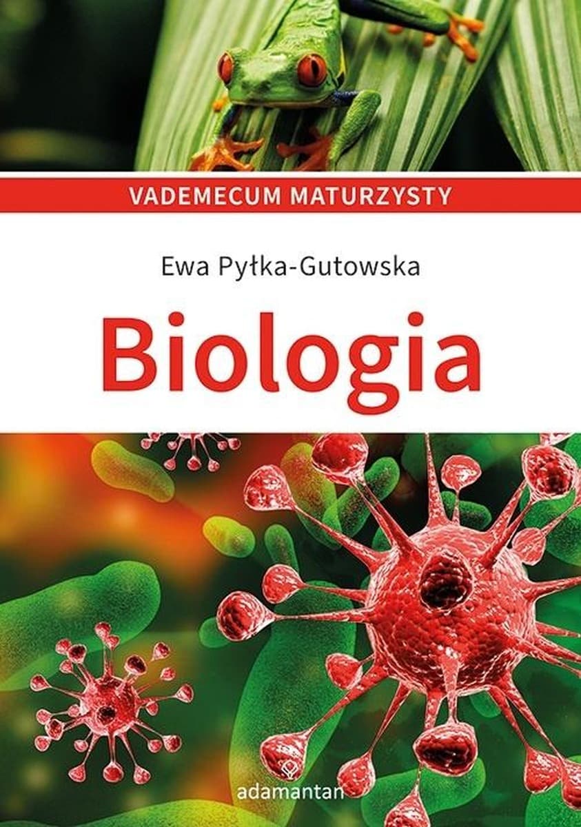 Biologia. Vademecum maturzysty. Kompendium wiedzy dla szkół ponadpodstawowych