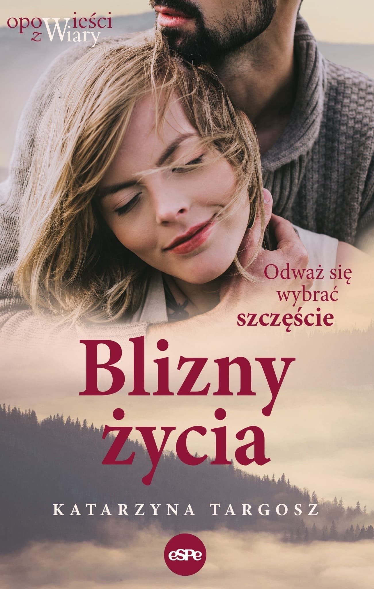 Blizny Życia - Odważ się wybrać szczęście, powieść Katarzyny Targosz
