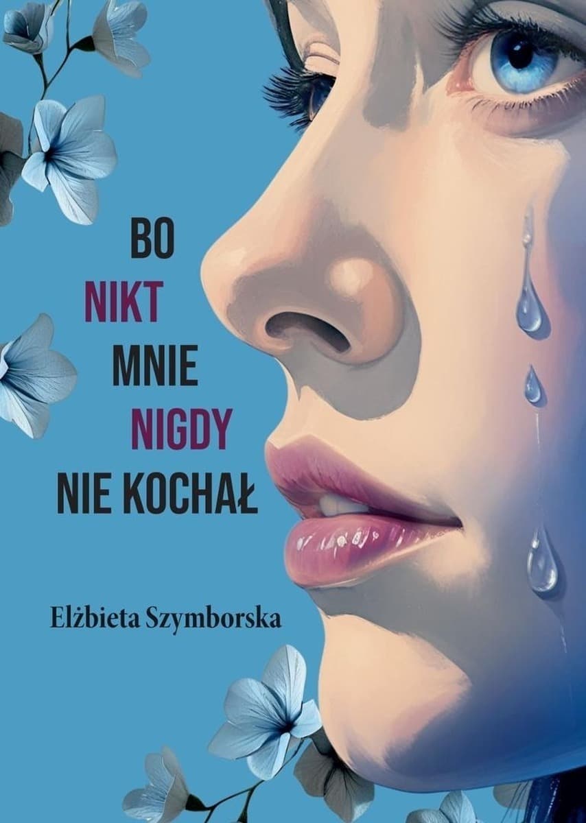 Bo nikt mnie nigdy nie kochał