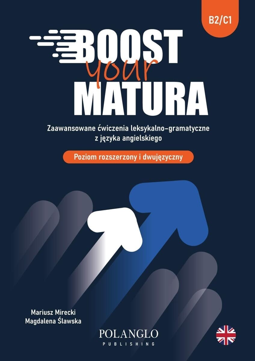 Boost Your Matura. Zaawansowane ćwiczenia leksykalno – gramatyczne