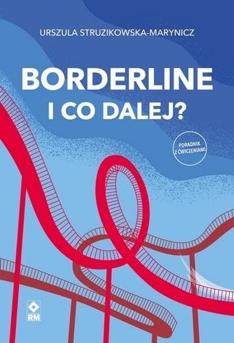 Borderline I co dalej - Urszula Struzikowska-Marynicz 320 stron