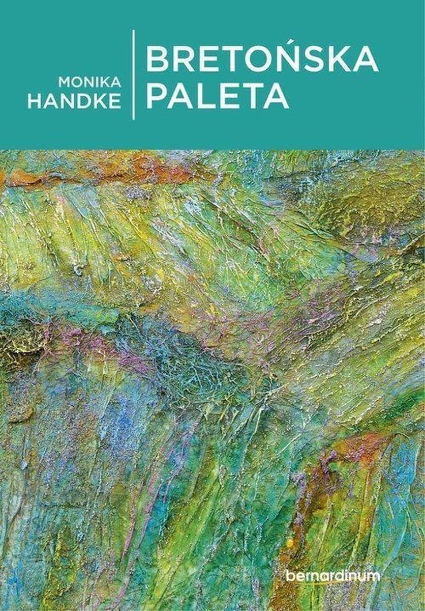 Bretońska paleta - Monika Handke o Bretanii