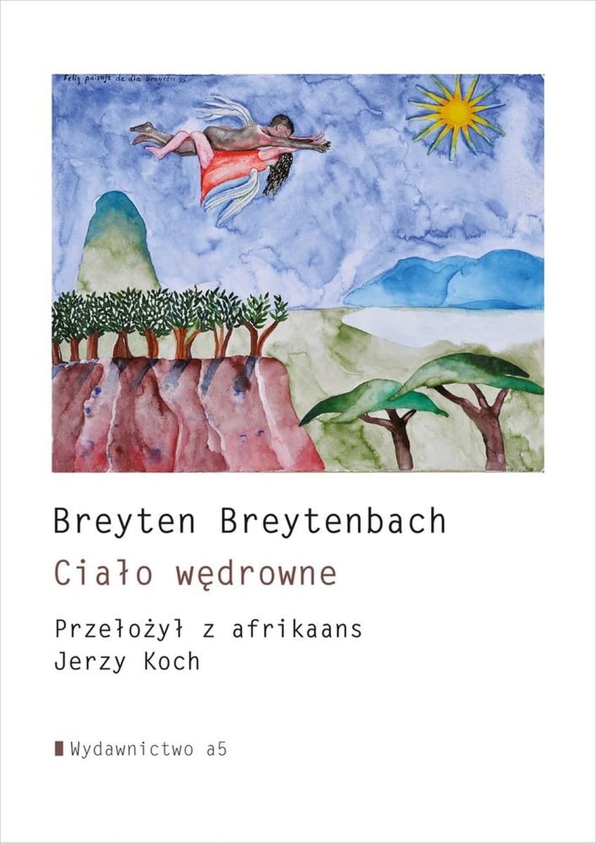 Breyten Breytenbach Ciało wędrowne poezja afrykańska