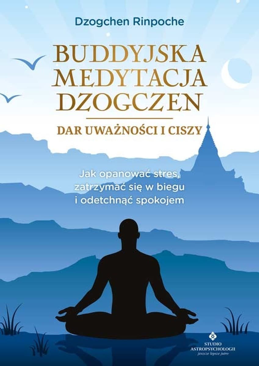 Buddyjska medytacja Dzogczen - Dar uważności i ciszy