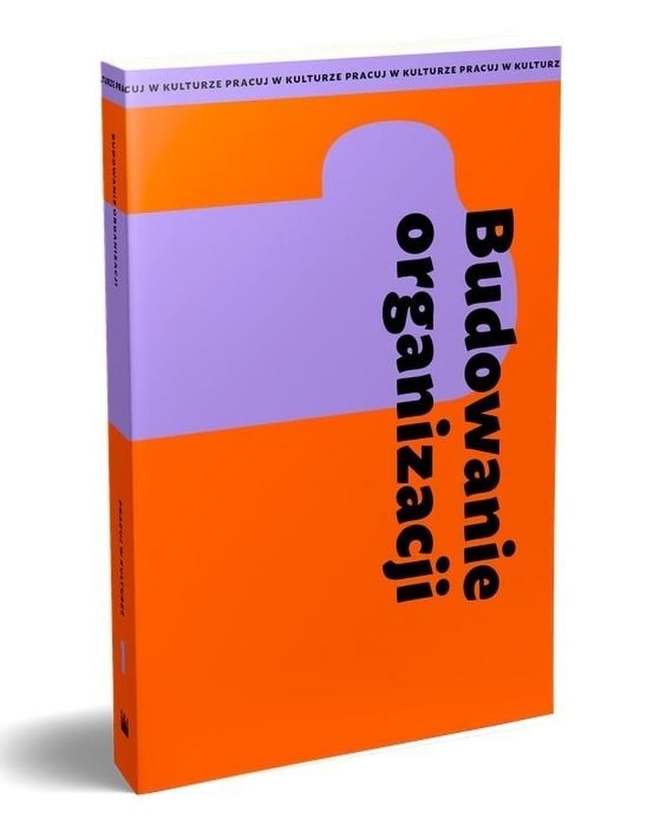 Budowanie organizacji - praca zbiorowa Narodowe Centrum Kultury