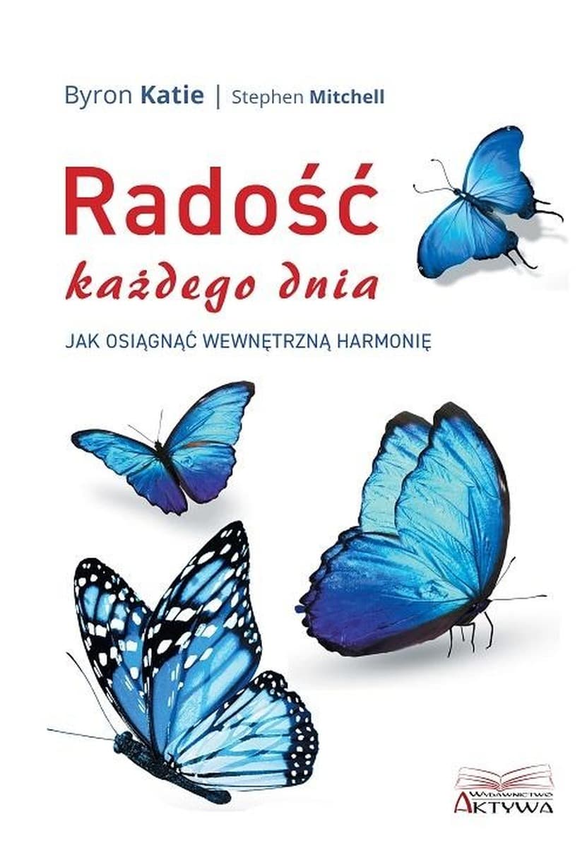 Byron Katie Radość każdego dnia - książka inspirująca