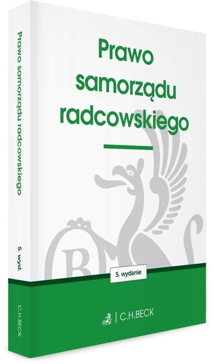 C.H. Beck Prawo samorządu radcowskiego wydanie 5 - Kodeks radcy prawnego 2024
