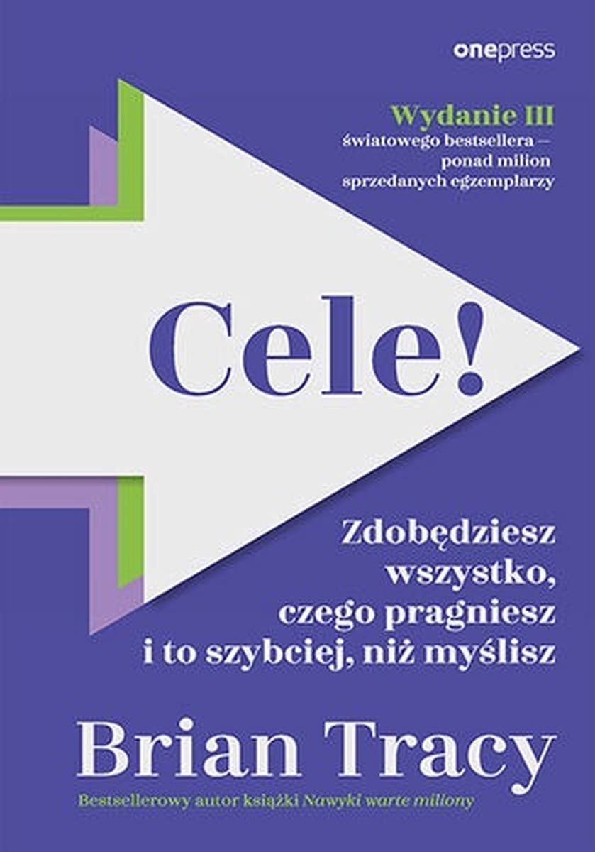 Cele! Zdobędziesz wszystko, czego pragniesz i to szybciej, niż myślisz wydanie 3