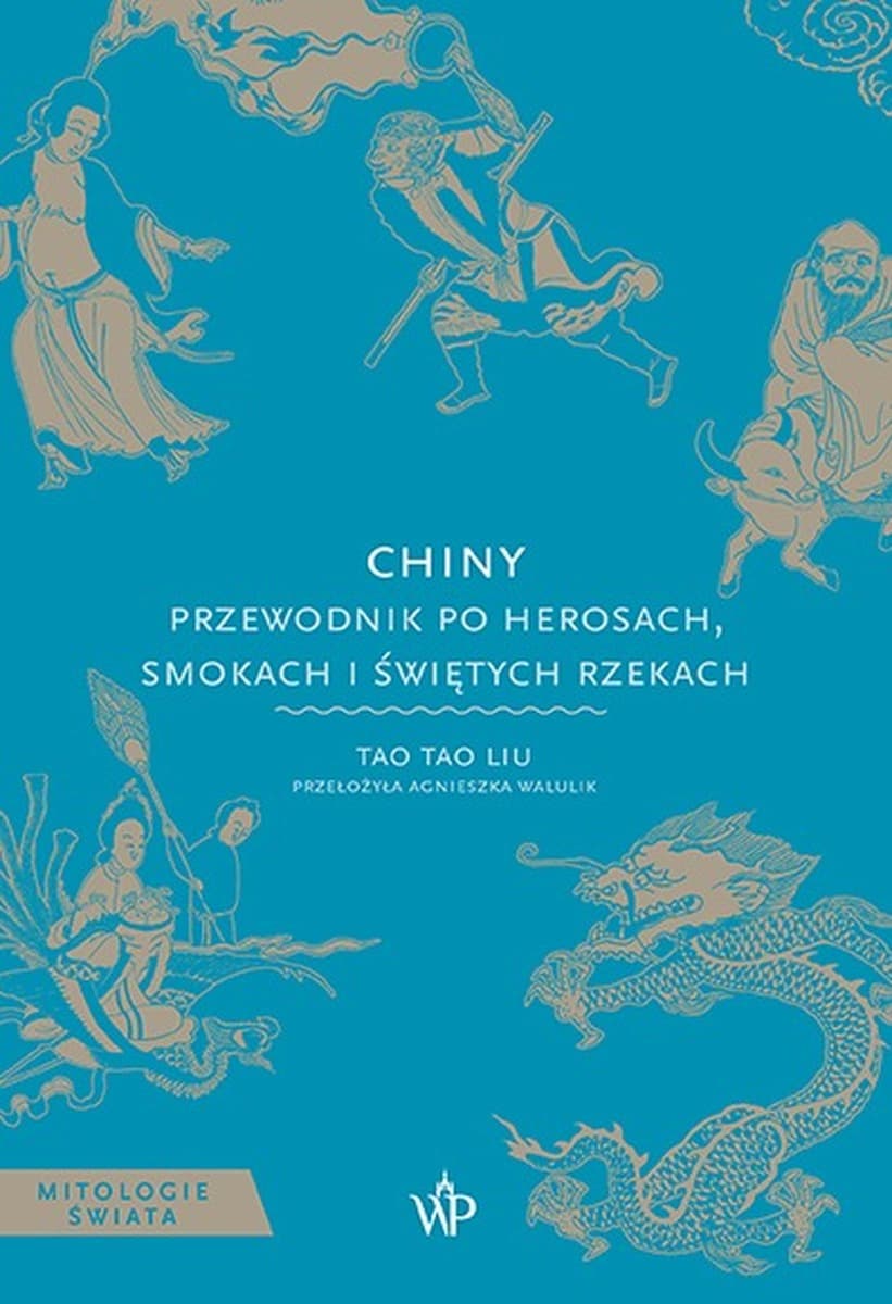 Chiny: Przewodnik po herosach, smokach i rzekach