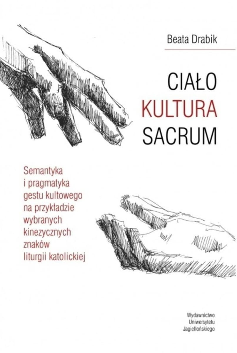 Ciało Kultura Sacrum - analiza gestów liturgicznych Beata Drabik