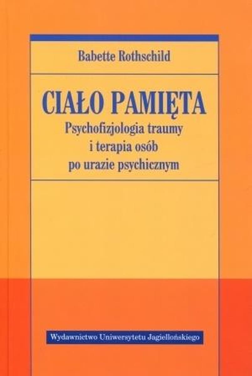 Ciało pamięta. Terapia traumy