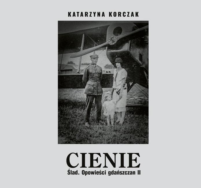 Cienie. Ślad. Opowieści gdańszczan II - Katarzyna Korczak