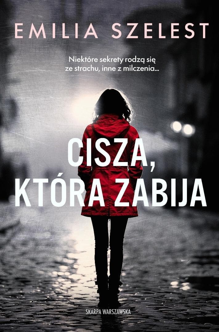 Cisza, która zabija - Emilia Szelest kryminał 336 stron